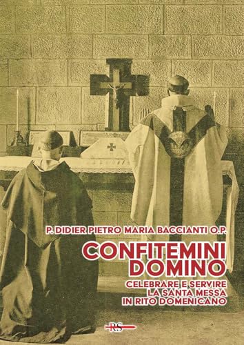 Confitemini Domino. Celebrare e servire la Santa Messa in rito domenicano (Tibi dabo claves) von Edizioni Radio Spada