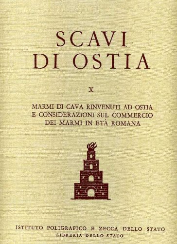 Marmi di cava rinvenuti ad Ostia e considerazioni sul commercio dei marmi in età romana (Scavi di Ostia, Band 10)