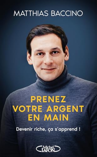 Prenez votre argent en main - Devenir riche, ça s'apprend ! von MICHEL LAFON