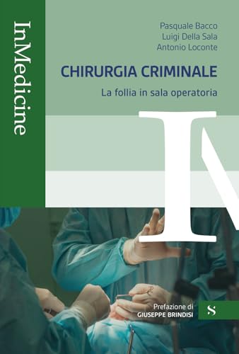 Chirurgia criminale. La follia in sala operatoria von Santelli