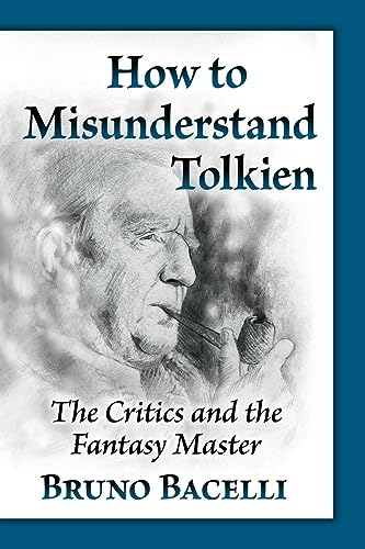 How to Misunderstand Tolkien: The Critics and the Fantasy Master von McFarland