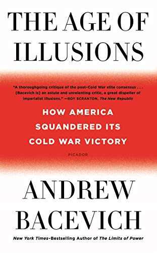 Age of Illusions: How America Squandered Its Cold War Victory
