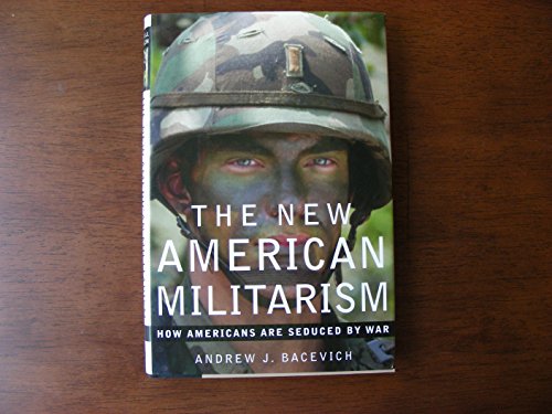 The New American Militarism: How Americans Are Seduced By War