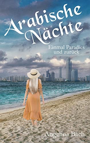 Arabische Nächte: Einmal Paradies und zurück von Books on Demand GmbH