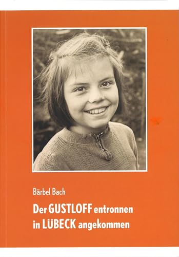 Der GUSTLOFF entronnen - in LÜBECK angekommen von Schmidt - Roemhild