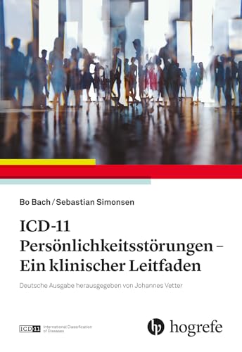 ICD-11 Persönlichkeitsstörungen: Ein klinischer Leitfaden von Hogrefe AG