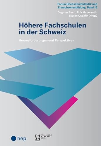 Höhere Fachschulen in der Schweiz: Herausforderungen und Perspektiven (Forum Hochschuldidaktik und Erwachsenenbildung)