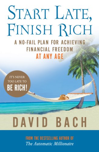 Start Late, Finish Rich: A No-fail Plan for Achieving Financial Freedom at Any Age