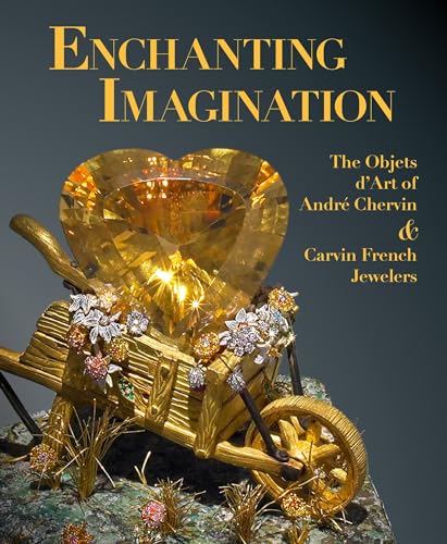 Enchanting Imagination: The Objets D'art of Andre Chervin and Carvin French Jewelers von D Giles Ltd