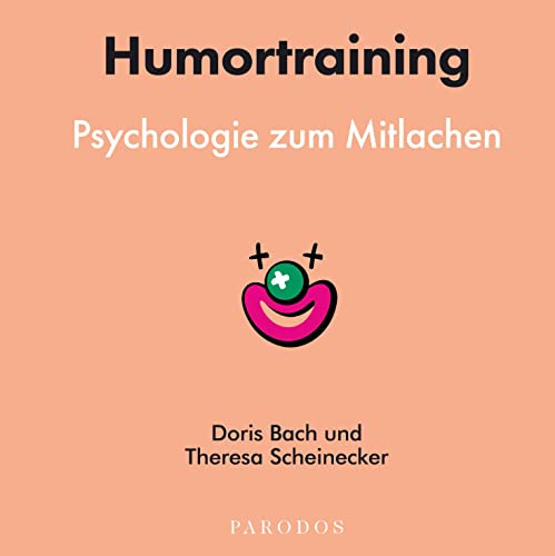 Humortraining: Psychologie zum Mitlachen von Parodos Verlag