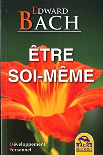 Être soi-même: Etre à l'écoute de soi pour retrouver son chemin