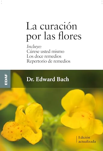 La Curacion Por las Flores: Curese Usted Mismo/Los Doce Remedios/Nuevo Repertorio de Remedios = Healing by the Flowers (Plus Vitae) von Edaf Antillas