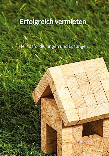 Erfolgreich vermieten - Herausforderungen und Lösungen von Jaltas Books