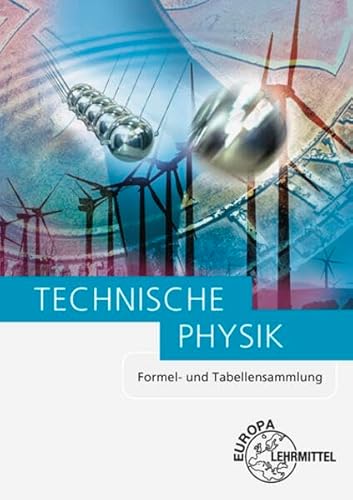Formel- und Tabellensammlung: Technische Physik Formel- und Tabellensammlung: Technische Physik