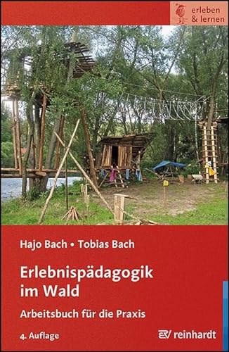 Erlebnispädagogik im Wald: Arbeitsbuch für die Praxis (erleben & lernen) von Reinhardt, München