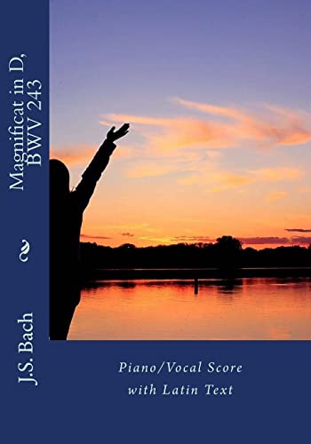 Magnificat in D, BWV 243: Piano/Vocal Score with Latin Text (Choral Masterworks, Band 1) von CREATESPACE
