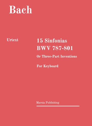 15 Sinfonias, BWV 787-801 URTEXT: Or Three-Part Inventions. For keyboard.