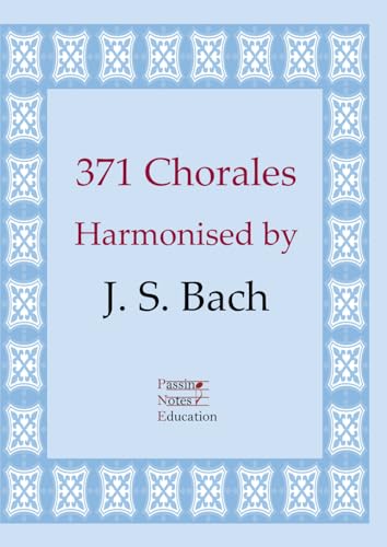 371 Chorales: Harmonised by J. S. Bach von Passing Notes Education