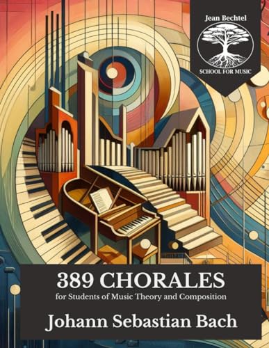 389 Chorales in Two-Staves: for Students of Music Theory and Composition von Jean Bechtel School for Music Press