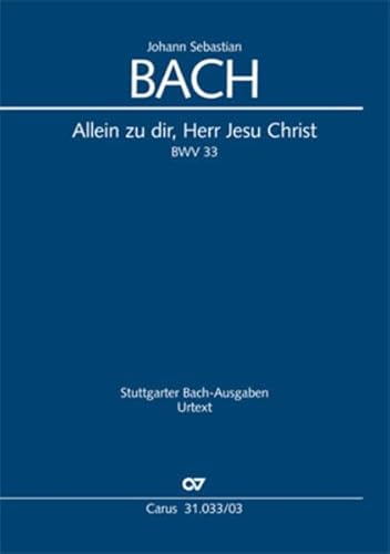 Allein zu dir, Herr Jesu Christ (Klavierauszug): Kantate zum 13. Sonntag nach Trinitatis BWV 33, 1724