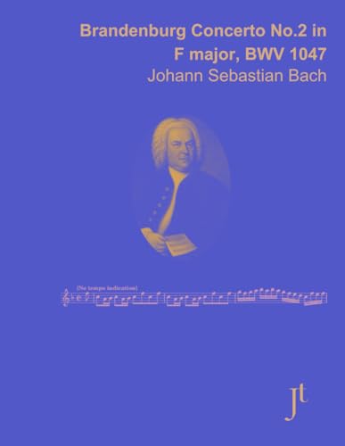 Bach Brandenburg Concerto No. 2 in F major, BWV 1047: Full bound score for study and review Bach Brandenburg Concerto No. 2 in F major, BWV 1047: Full bound score for study and review von Independently published
