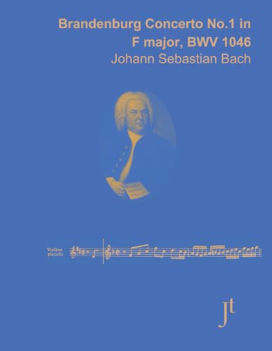 Bach Brandenburg Concerto No.1 in F major, BWV 1046: Full bound score for study, review, and performance Bach Brandenburg Concerto No.1 in F major, BWV 1046: Full bound score for study, review, and performance von Independently published