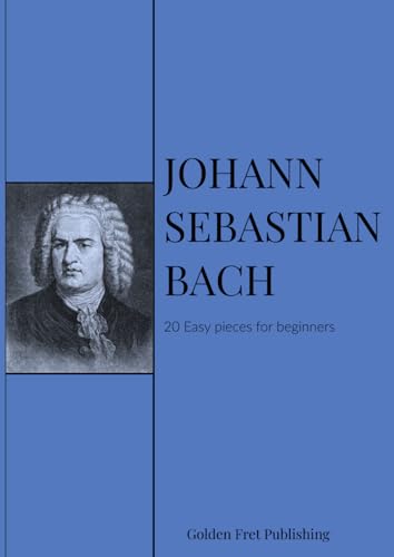 Bach for Beginners: A Collection of 20 Early Keyboard Works: Teach Yourself How to Play Famous Piano Pieces by Bach, Mozart, Beethoven, and Other ... Piano Series: Masterpieces for the Keyboard) von Independently published