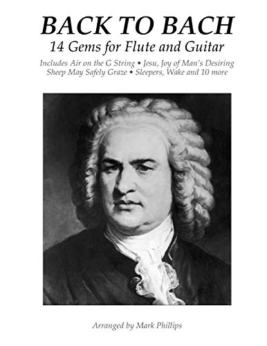Back to Bach: 14 Gems for Flute and Guitar Back to Bach: 14 Gems for Flute and Guitar von CREATESPACE