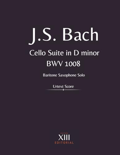 Cello Suite No.2 in D minor (J.S. Bach) for Baritone Saxophone Solo: Urtext