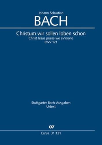 Christum wir sollen loben schon (Klavierauszug): Kantate zum 2. Weihnachtstag BWV 121, 1724