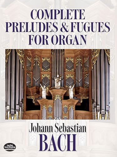 Complete Preludes and Fugues for Organ (Dover Music for Organ) von Dover Publications