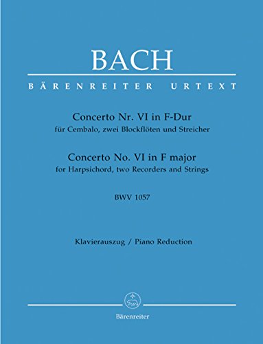 Concerto für Cembalo, zwei Blockflöten und Streicher Nr. 6 F-Dur BWV 1057. Klavierauszug Concerto für Cembalo, zwei Blockflöten und Streicher Nr. 6 F-Dur BWV 1057. Klavierauszug