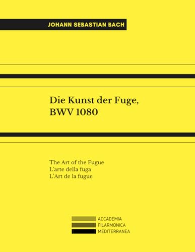 Die Kunst der Fuge, BWV 1080: The Art of the Fugue; L'arte della fuga; L'Art de la fugue. Die Kunst der Fuge, BWV 1080: The Art of the Fugue; L'arte della fuga; L'Art de la fugue.
