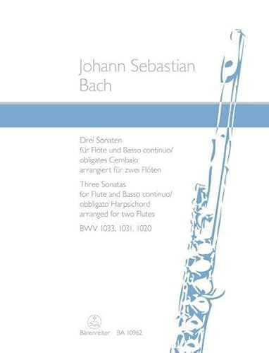 Drei Sonaten für Flöte und Basso continuo / obligates Cembalo BWV 1033, 1031, 1020 (arrangiert für zwei Flöten). Spielpartitur. Bärenreiter-Querflötenreihe von Bärenreiter