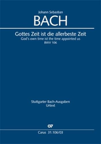 Gottes Zeit ist die allerbeste Zeit (Klavierauszug): Actus tragicus. Trauermusik BWV 106, 1707/1708