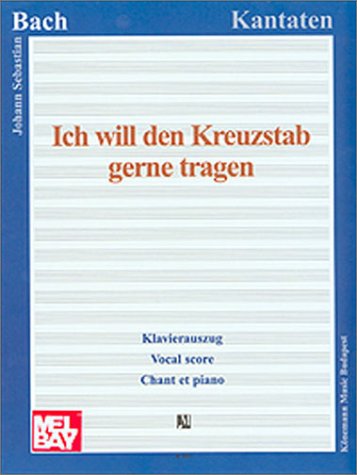 Ich will den Kreuzstab gerne tragen, Klavierauszug Ich will den Kreuzstab gerne tragen, Klavierauszug