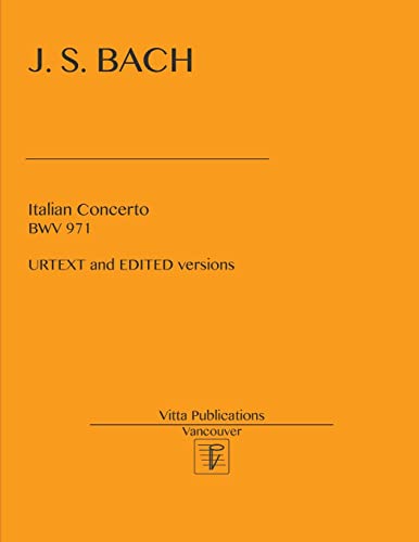 Italian Concerto BWV 971: Edited and URTEXT versions Italian Concerto BWV 971: Edited and URTEXT versions