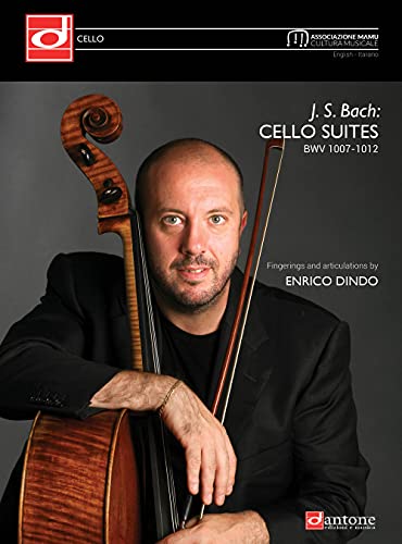 J. S. Bach: cello suites BWV 1007-1012. Fingerings and articulations by Enrico Dindo. Ediz. italiana e inglese von Dantone Edizioni e Musica