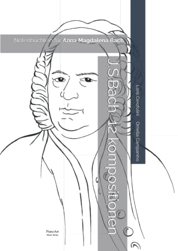 J.S.Bach 12 kompositionen (Notenbüchlein für Anna Magdalena Bach) von Independently published
