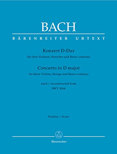 Konzert für drei Violinen, Streicher und Basso continuo D-Dur -nach BWV 1064-. Partitur, Urtextausgabe