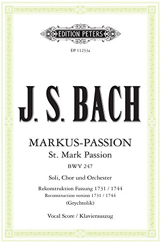 Markus-Passion BWV 247, Klavierauszug: Gesamtrekonstruktion nach den Textfassungen von 1731 und 1744