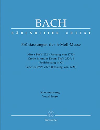 Messe h-Moll, BWV 232, Frühfassungen, Klavierauszug: Missa BWV 232 I (Fassung von 1733), Credo in unum Deum BWV 232 II/1 (Frühfassung in G), Sanctus BWV 232 III (Fassung von 1724)