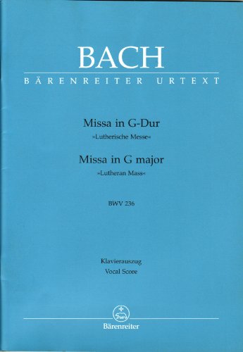 Missa G-Dur BWV 236 ""Lutherische Messe 4"".BÄRENREITER URTEXT.Klavierauszug vokal, Urtextausgabe Missa G-Dur BWV 236 ""Lutherische Messe 4"".BÄRENREITER URTEXT.Klavierauszug vokal, Urtextausgabe