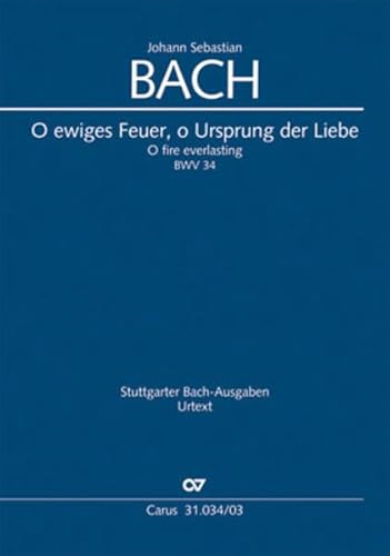 O ewiges Feuer, o Ursprung der Liebe (Klavierauszug): Kantate zum 1. Pfingsttag BWV 34, 1745