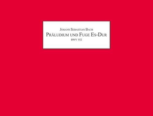 Präludium und Fuge Es-Dur BWV 552: Faksimile nach dem Originaldruck Leipzig 1739 (Meisterwerke der Musik im Faksimile)