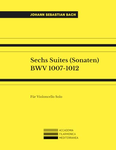 Sechs Suites (Sonaten) BWV 1007-1012: Für Violoncello Solo