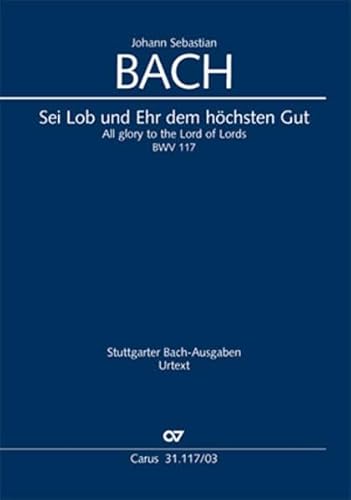 Sei Lob und Ehr dem höchsten Gut (Klavierauszug): BWV 117, 1728/1731