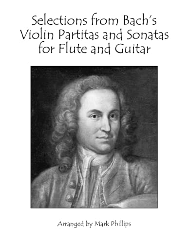 Selections from Bach's Violin Partitas and Sonatas for Flute and Guitar Selections from Bach's Violin Partitas and Sonatas for Flute and Guitar von Independently published