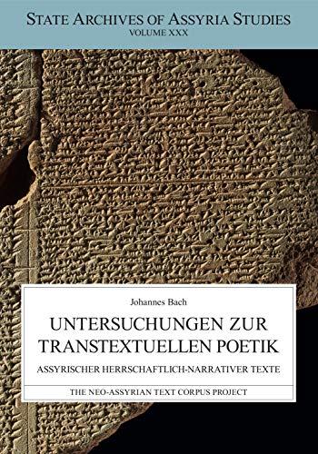 Untersuchungen Zur Transtextuellen Poetik: Assyrischer Herrschaftlich-narrativen Texte (State Archives of Assyria Studies, Band 30)