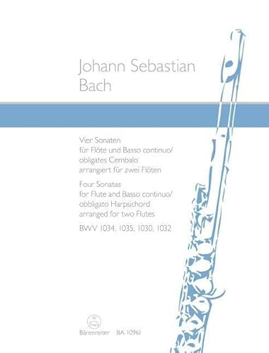 Vier Sonaten für Flöte und Basso continuo / obligates Cembalo BWV 1034, 1035, 1030, 1032 (arrangiert für zwei Flöten). Spielpartitur. Bärenreiter-Querflötenreihe von Bärenreiter